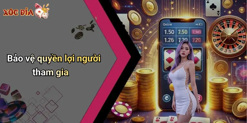 Bảo vệ quyền lợi người tham gia