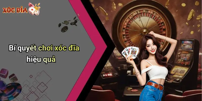 Bí quyết chơi xóc đĩa hiệu quả