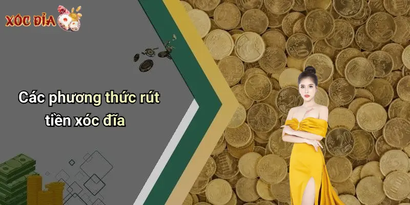 Các phương thức rút tiền xóc đĩa
