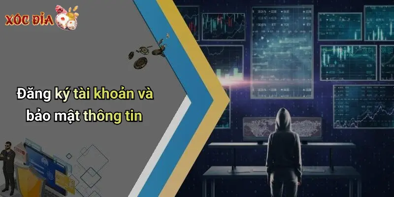 Đăng ký tài khoản và bảo mật thông tin
