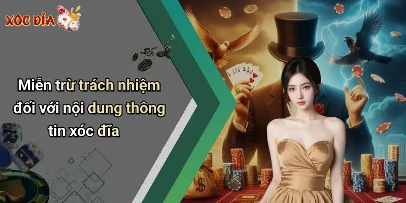 Miễn trừ trách nhiệm đối với nội dung thông tin xóc đĩa