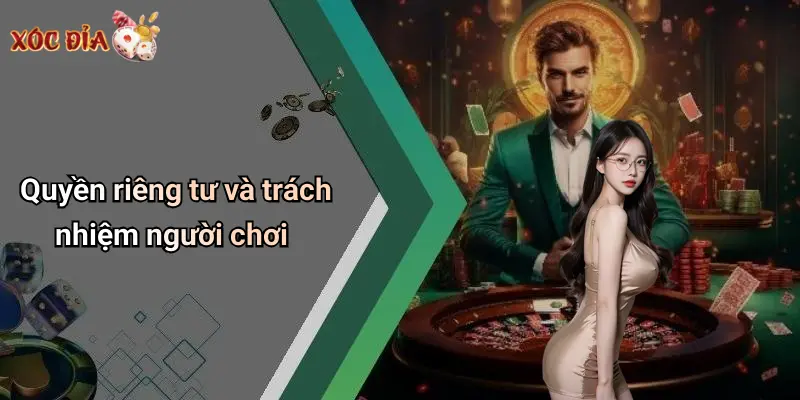 Quyền riêng tư và trách nhiệm người chơi