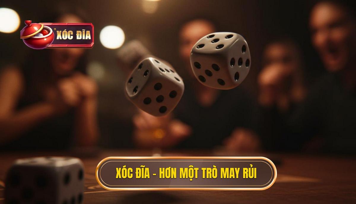 Phần 1 Xóc Đĩa – Hơn Cả Một Trò Chơi May Rủi