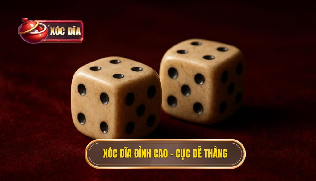 Xóc đĩa đỉnh Cao – Cực Dễ Thắng