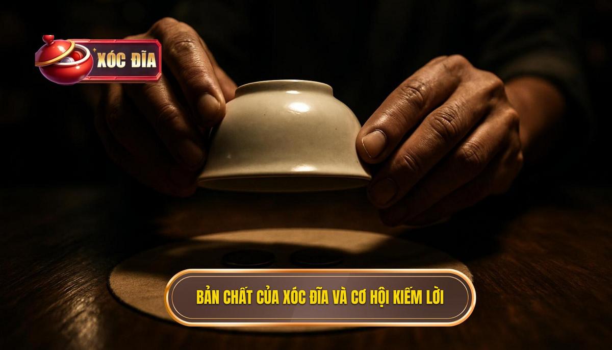 Bản Chất Của Xóc Đĩa Sân Chơi Dân Cược Và Cơ Hội Kiếm Lời Bền Vững